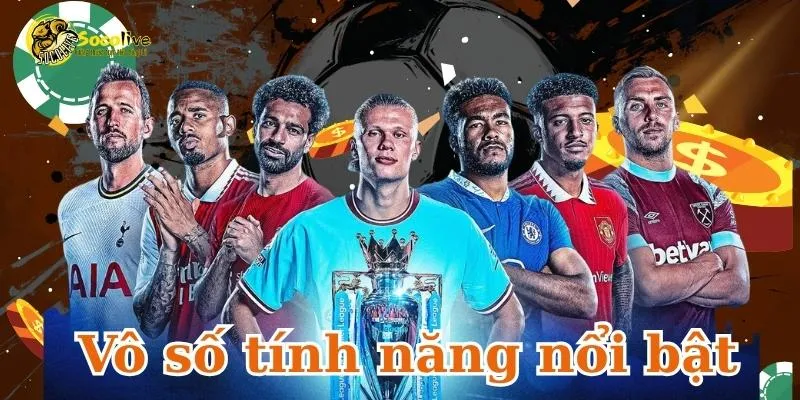 Socolive TV có vô số tính năng nổi bật ở "Tỷ lệ kèo"